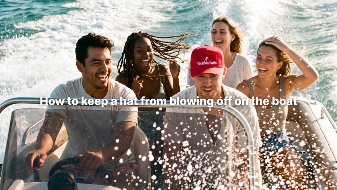 How to keep a hat from blowing off on the boat